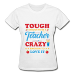 Teacher Tough Enough T-Shirt - white