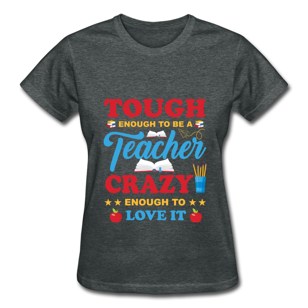 Teacher Tough Enough T-Shirt - deep heather