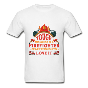 Firefighter Tough Enough T-Shirt - white