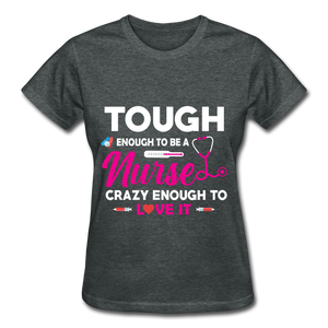 Nurse Tough Enough T-Shirt - deep heather