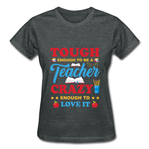 Teacher Tough Enough T-Shirt - deep heather